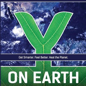 Y on Earth: Get Smarter. Feel Better. Heal the Planet